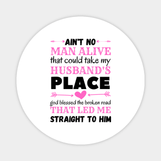 Ain't No Man Alive That Could Take My Husband's Place,funny gift Magnet